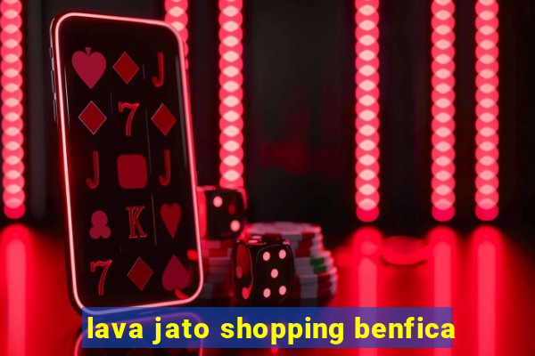 lava jato shopping benfica